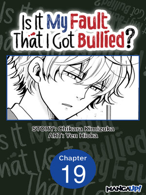 cover image of Is It My Fault That I Got Bullied?, Chapter 19